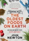 Cooking with the Oldest Foods on Earth : Australian Native Foods Recipes and Sources - eBook