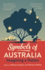 Symbols of Australia : Uncovering the Stories Behind Australia's Best-Loved Symbols - eBook