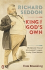 Richard Seddon: King of God's Own : King of God's Own - eBook