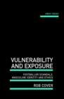 Vulnerability and Exposure : Footballer Scandals, Masculine Identity and Ethics - eBook
