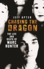 Chasing the Dragon: The Life and Death of Marc Hunter - eBook