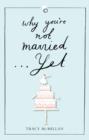 Why You're Not Married... Yet - eBook