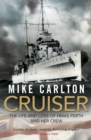 Cruiser : The Life And Loss Of HMAS Perth And Her Crew - eBook