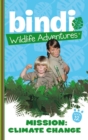 Bindi Wildlife Adventures 12: Mission Climate Change - eBook
