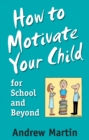 How To Motivate Your Child For School - eBook