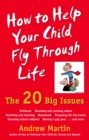 How To Help Your Child Fly Through Life : The 20 Big Issues - eBook