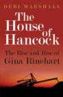 The House of Hancock: The Rise and Rise of Gina Rinehart - eBook