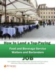 How to Land a Top-Paying Food and Beverage Service Waiters and Bartenders Job: Your Complete Guide to Opportunities, Resumes and Cover Letters, Interviews, Salaries, Promotions, What to Expect From Re - eBook
