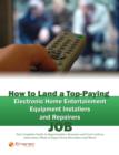 How to Land a Top-Paying Electronic Home Entertainment Equipment Installers and Repairers Job: Your Complete Guide to Opportunities, Resumes and Cover Letters, Interviews, Salaries, Promotions, What t - eBook