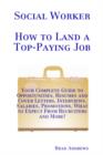 Social Worker - How to Land a Top-Paying Job: Your Complete Guide to Opportunities, Resumes and Cover Letters, Interviews, Salaries, Promotions, What to Expect From Recruiters and More! - eBook