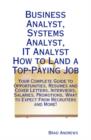 Business Analyst, Systems Analyst, IT Analyst - How to Land a Top-Paying Job: Your Complete Guide to Opportunities, Resumes and Cover Letters, Interviews, Salaries, Promotions, What to Expect From Rec - eBook