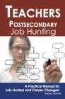 Teachers - Postsecondary: Job Hunting - A Practical Manual for Job-Hunters and Career Changers - eBook