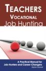 Teachers-Vocational: Job Hunting - A Practical Manual for Job-Hunters and Career Changers - eBook