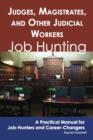 Judges, Magistrates, and Other Judicial Workers: Job Hunting - A Practical Manual for Job-Hunters and Career Changers - eBook