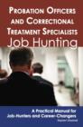Probation Officers and Correctional Treatment Specialists: Job Hunting - A Practical Manual for Job-Hunters and Career Changers - eBook