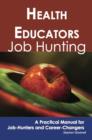 Health Educators: Job Hunting - A Practical Manual for Job-Hunters and Career Changers - eBook