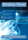 Wireless Power: High-impact Emerging Technology - What You Need to Know: Definitions, Adoptions, Impact, Benefits, Maturity, Vendors - eBook
