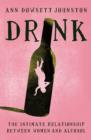 Drink : The Intimate Relationship Between Women and Alcohol - eBook