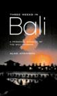 Three Weeks in Bali : A Personal Account of the Bali Bombing - eBook
