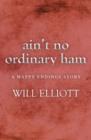 Ain't No Ordinary Ham - A Happy Endings Story - eBook