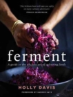 Ferment : A Practical Guide to the Ancient Art of Making Cultured Foods - Book