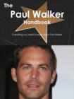 The Paul Walker Handbook - Everything you need to know about Paul Walker - eBook