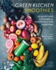 Green Kitchen Smoothies : Healthy and Colourful Smoothies for Everyday - eBook