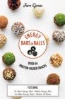 Energy Bars and Balls : Over 60 Protein-packed Snacks - eBook