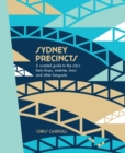 Sydney Precincts : A Curated Guide to the City's Best Shops, Eateries, Bars and Other Hangouts - eBook