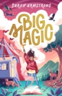 Big Magic : CBCA Notable Book - eBook