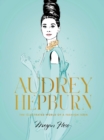 Audrey Hepburn : The Illustrated World of a Fashion Icon - eBook