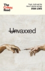 Unvaxxed : Trust, Truth and the Rise of Vaccine Outrage - eBook