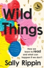 Wild Things : How We Learn To Read and What Can Happen If We Don't - eBook