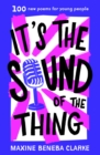 It's the Sound of the Thing : 100 new poems for young people - eBook