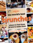 The World's Best Brunches : Where to Find Them and How to Make Them - eBook
