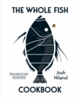 The Whole Fish Cookbook : New ways to cook, eat and think - Book