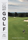 How to Play Your Best Golf : Strategies From a Tour Pro - Book