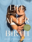 Life After Birth : A Guide to Prepare, Support and Nourish You Through Motherhood - Book