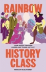 Rainbow History Class : Your Guide Through Queer and Trans History - Book
