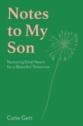 Notes to My Son : Nurturing Kind Hearts for a Beautiful Tomorrow - Book