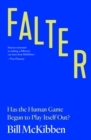 Falter : Has the Human Game Begun to Play Itself Out? - eBook