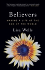 Believers : Making a Life at the End of the World - eBook