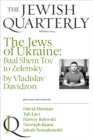 The Jews of Ukraine : Baal Shem Tov to Zelensky: Jewish Quarterly 251 - eBook