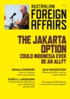The Jakarta Option : Could Indonesia ever be an ally?; Australian Foreign Affairs 21 - eBook