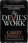The Devil's Work : Australia's Jack the Ripper and the serial murders that shocked the world. - eBook