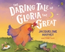 The Daring Tale of Gloria the Great - eBook