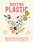 Quitting Plastic : Easy and practical ways to cut down the plastic in your life - Book