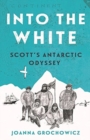 Into the White : Scott's Antarctic Odyssey - Book