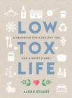 Low Tox Life : A handbook for a healthy you and happy planet - Book