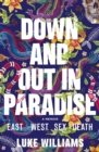 Down and Out in Paradise : East, West, Sex, Death - eBook
